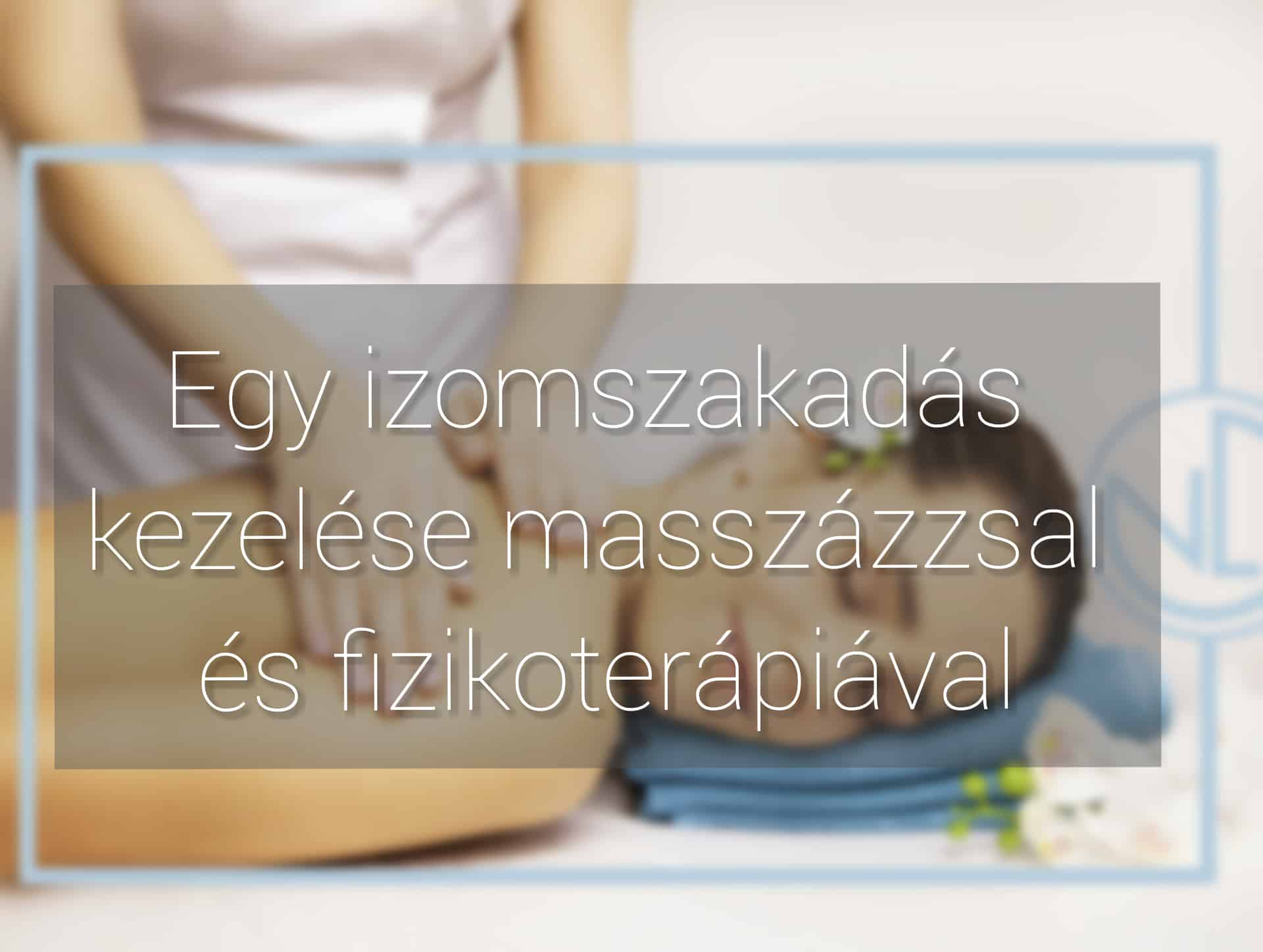 Izomrostszakadás kezelése masszázzsal.